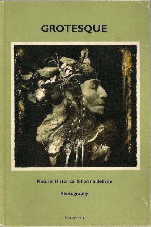 Grotesque: Natural Historical & Formaldehyde Photography. Akin & Ludwig et al. 1989. Fragment Uitgeverij Publishing California. 5 x 7.5 inches, 72 Pages. Paperback. Crease on lower right of book. $45. 
