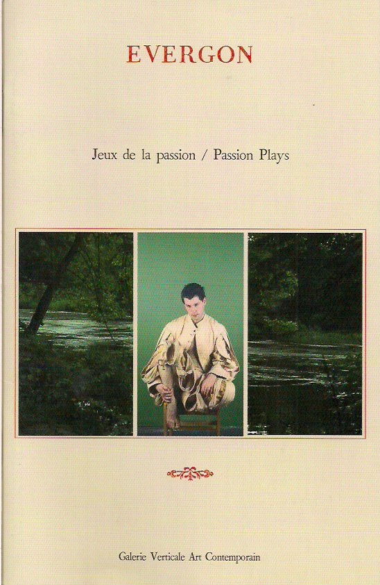 Evergon, Jeux de Passion / Passion Plays, French Publication, Galerie Verticale Art Contemporain,  Laval, Quebec (Canada), Curated by Karl-Gilbert Murray, 2009, 30 pages, 5.5 x 8.5 inches, $35. 