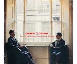Gilbert & George: Intimate Conversations by Francois Joquet Book, 2004