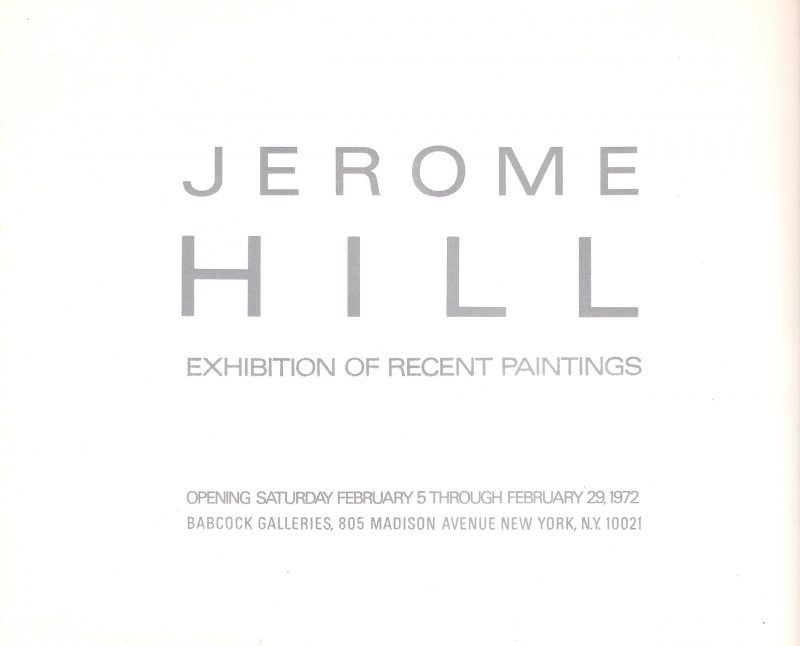 (Back View) 'Jerome Hill / Exhibition of Recent Paintings / Opening Saturday February 5 Through February 29, 1972. Babcock Galleries, New York'. Promotional catalogue for exhibition. Measures 8.5 x 7 inches. Unfolds in three sections/pages.