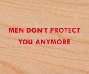Jenny Holzer, ‘Men Don’t Protect You Anymore’ 2018 Screenprint on Wood