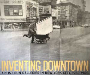 INVENTING DOWNTOWN, Artist-Run Galleries in New York City, 1952–1965